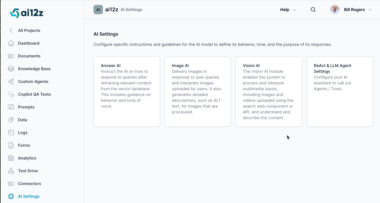 The AI Settings page of the ai12z platform features a clean and organized user interface. The main section displays several cards, each representing a different AI module. These cards include Answer AI, Image AI, Vision AI, and Copilot Settings. Each card briefly describes the function of the corresponding AI module, such as instructing the AI on response behavior, providing contextual insights, analyzing previous interactions, delivering and interpreting images, processing multimedia inputs, and configuring ReAct &amp; LLM Agent / Tools settings. The header of the page shows the ai12z logo, AI Settings title, a Help dropdown, a search icon, and the user profile icon labeled &#39;Bill Rogers.