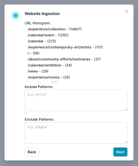 The image shows a &#39;Website Ingestion&#39; dialog box with a histogram of URLs gathered. It features a section called &#39;URL Histogram&#39; listing paths such as &#39;/blogs/n&#39; and &#39;/calendar/event&#39; with numbers in parentheses, indicating the number of pages. Below, there are input fields for &#39;Include Patterns&#39; and &#39;Exclude Patterns&#39;, allowing the user to specify which parts of the website should be included in or excluded from the ingestion process. &#39;Back&#39; and &#39;Next&#39; buttons are available to navigate through the settings.