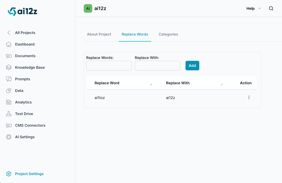 Screenshot of the &#39;Replace Words&#39; tab in a project settings interface. It shows a section where you can enter a word to be replaced and the word to replace it with, alongside an &#39;Add&#39; button. Below is a table with two columns, &#39;Replace Word&#39; and &#39;Replace With&#39;, displaying an example where &#39;ai1toz&#39; is set to be replaced with &#39;ai12z&#39;. There&#39;s an action menu indicated by a vertical ellipsis on the far right of the entry.