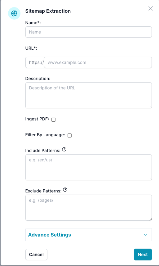 The image is of a &#39;Sitemap Extraction&#39; dialogue box within a web interface, asking for details to extract a website&#39;s sitemap. Fields include &#39;Name*&#39; and &#39;URL*&#39; as required inputs, and &#39;Description&#39; for optional details about the URL. There&#39;s an unchecked option for &#39;Filter By Language&#39;, suggesting language-specific sitemap extraction. &#39;Include Patterns&#39; and &#39;Exclude Patterns&#39; fields are available, likely for specifying parts of the website to include or exclude from the sitemap. There is an &#39;Advance Settings&#39; option that can be expanded, and &#39;Cancel&#39; and &#39;Next&#39; buttons are provided to either abort or proceed with the sitemap extraction process.